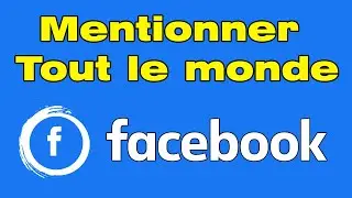 Comment mentionner tout le monde sur Facebook