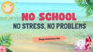 No School, No Stress, no Problems