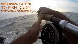 UNIVERSAL Saltwater & Freshwater Fly Fishing TIPS & TRICKS to Get Out FISHING QUICK!!!