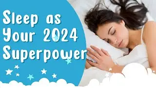 Unlocking Mental Wellness: Sleep as Your 2024 Superpower