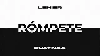 Lenier x Guaynaa - Rómpete (Audio Oficial)