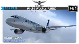 [X-Plane 11] Flight Factor A320 | Full Tutorial | KSAN ✈ KSFO