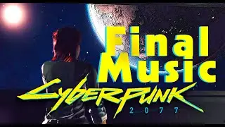 CYBERPUNK 2077 - FULL ENDING SOUNDTRACK - Far From Home&End Credits