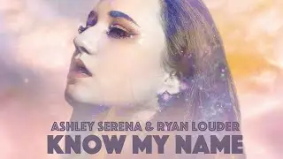 Know My Name (Original Song) - Ashley Serena & Ryan Louder