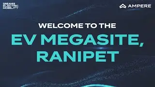 #AmpereNexus | First Factory Roll Out | Ampere EV Megasite, Ranipet