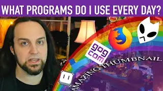 Software I use Every Day | What Programs Do You Use?