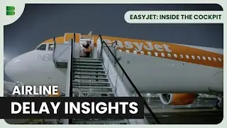 Delays Decoded: What Causes Them? - EasyJet: Inside the Cockpit - Aviation Documentary