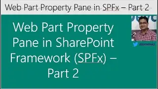 Web Part Property Pane in SharePoint Framework (SPFx) - Part 2