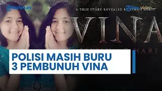 Update Kasus Pembunuhan Vina Tahun 2016, Terkesan Mandek Polisi Masih Terus Buru 3 Pembunuh Lainnya