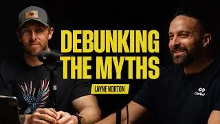 Debunking Myths, Approaches To Managing Pain & Exposing Fitness Lies With Layne Norton | 068