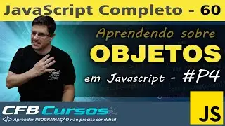 Entendendo sobre Objetos em Javascript #P4 - Aula 60