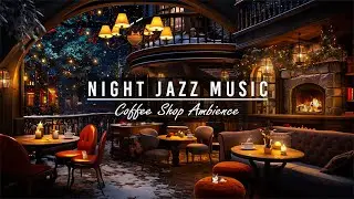 Cozy Night Cafe Ambience with Ethereal Jazz Instrumental Music ☕ Crackling Fireplace for Relaxing