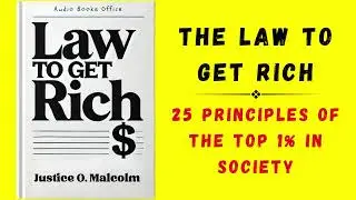 Law To Get Rich: 25 Principles of The Top 1% In Society (Audiobook)