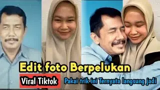 CARA EDIT FOTO BERPELUKAN VIRAL TIKTOK ANTI GAGAL 🔥