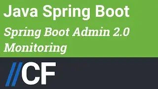 Java Spring Boot Admin - 2.0 - UI - Dashboard - Server and Client - Monitoring and Management