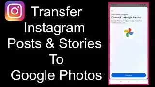 How To Transfer Instagram Posts & Stories To Google Photos