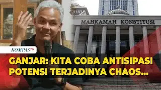 Ini Alasan Ganjar Pranowo Akan Ajukan Gugatan ke MK, Singgung Kerusuhan 1998