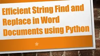 Efficient String Find and Replace in Word Documents using Python