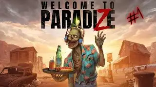 Приручить зомби - реально!? // Welcome to ParadiZe // Часть 1