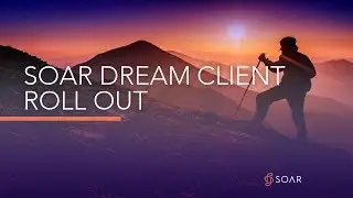 Soar Dream Client Roll Out