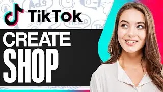 How To Create A TikTok Shop (Complete Setup & Best Practices)