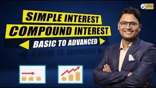 Simple Interest & Compound Interest | Basic to Advance | CAT 2024