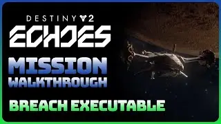 Destiny 2: Echoes Act 1 - Arena: Breach Executable (Full Episode Walkthrough)