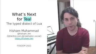 What's Next for Teal, the typed dialect of Lua - FOSDEM 2021
