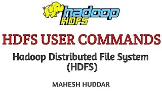 HDFS User Commands - Big Data Analytics Tutorial by Mahesh Huddar