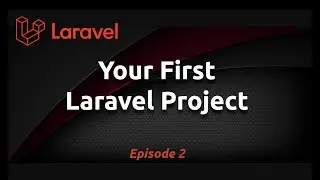 Creating a Laravel Project (Ep. 2)