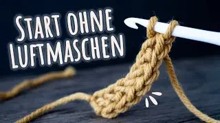 Elastischer Anfang beim Häkeln: Feste Maschen ohne Luftmaschen