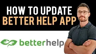 ✅ How to Update BetterHelp App (Full Guide)