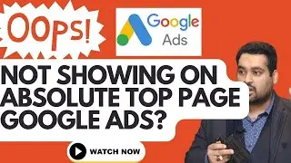 Not Showing on Absolute Top Position in Google Ads? 🔍 Heres Why! 📉🚫