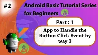 2 App with kotlin to Handle the Button Click Event by using way 2 | Handling onClick Event | Part: 2