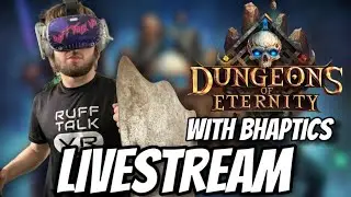 Ruff Talk VR Plays Dungeons of Eternity! WITH BHAPTICS!