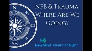 NFB & Trauma Where Are We Going