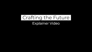 Crafting The Future Explainer