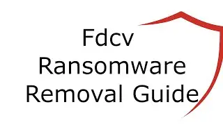 Fdcv File Virus Ransomware [.Fdcv ] Removal and Decrypt .Fdcv Files