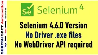 Selenium 4.6.0 Version | Inbuilt WebDriver API Manager | No Need of driver.exe or API Manager