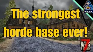 7 days to die 1.0 The strongest Horde base ever!