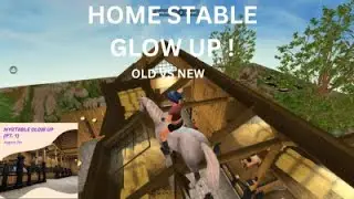 star stable/HOME STABLE GLOW UP/OLD VS NEW