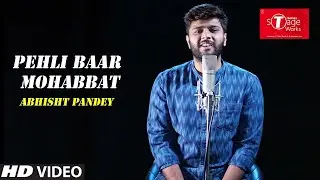 Pehli Baar Mohabbat | Kaminey | Cover Song By Abhisht Pandey | T-Series StageWorks