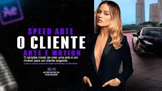 Speed Arte Motion  - O CLIENTE - Photoshop E After Effects 2022