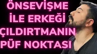 ÖNSEVİŞME (YATAKTA) İLE ERKEĞİ ÇILDIRTMANIN YOLLARI-ÖNSEVİŞME NEDİR VE NASIL YAPILIR?