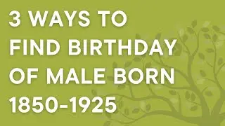 Genealogy 101: 3 ways to determine exact birthday of a male ancestor born 1850-1925 for free