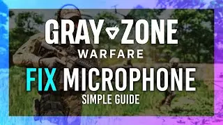 GZW Fix Mic (& How to use Voice Chat/Proximity Chat) in Gray Zone Warfare