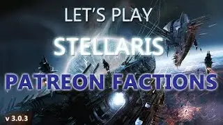 Lets Play Stellaris Patreon Factions Episode 1