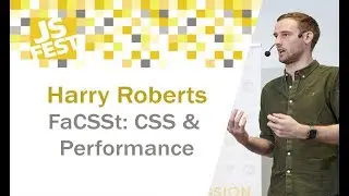 FaCSSt: CSS & Performance. Harry Roberts. JS Fest 2018