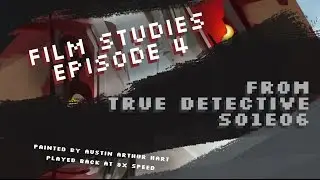 FilmStudies Episode 4: True Detective S01E06