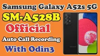 Samsung Galaxy A52s 5G (SM-A528B) Official Auto Call Recording Firmware Free Download With Odin3